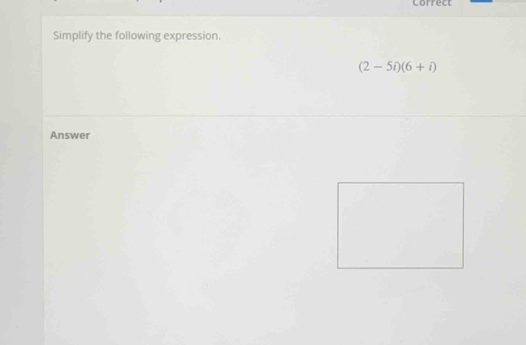 simplify the following expression. $(2 - 5i)(6 + i)$ answer