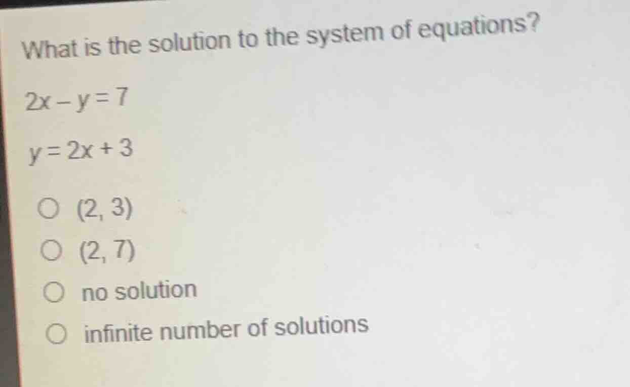 what is the solution to the system of equations? 2x - y = 7 y = 2x + 3 …