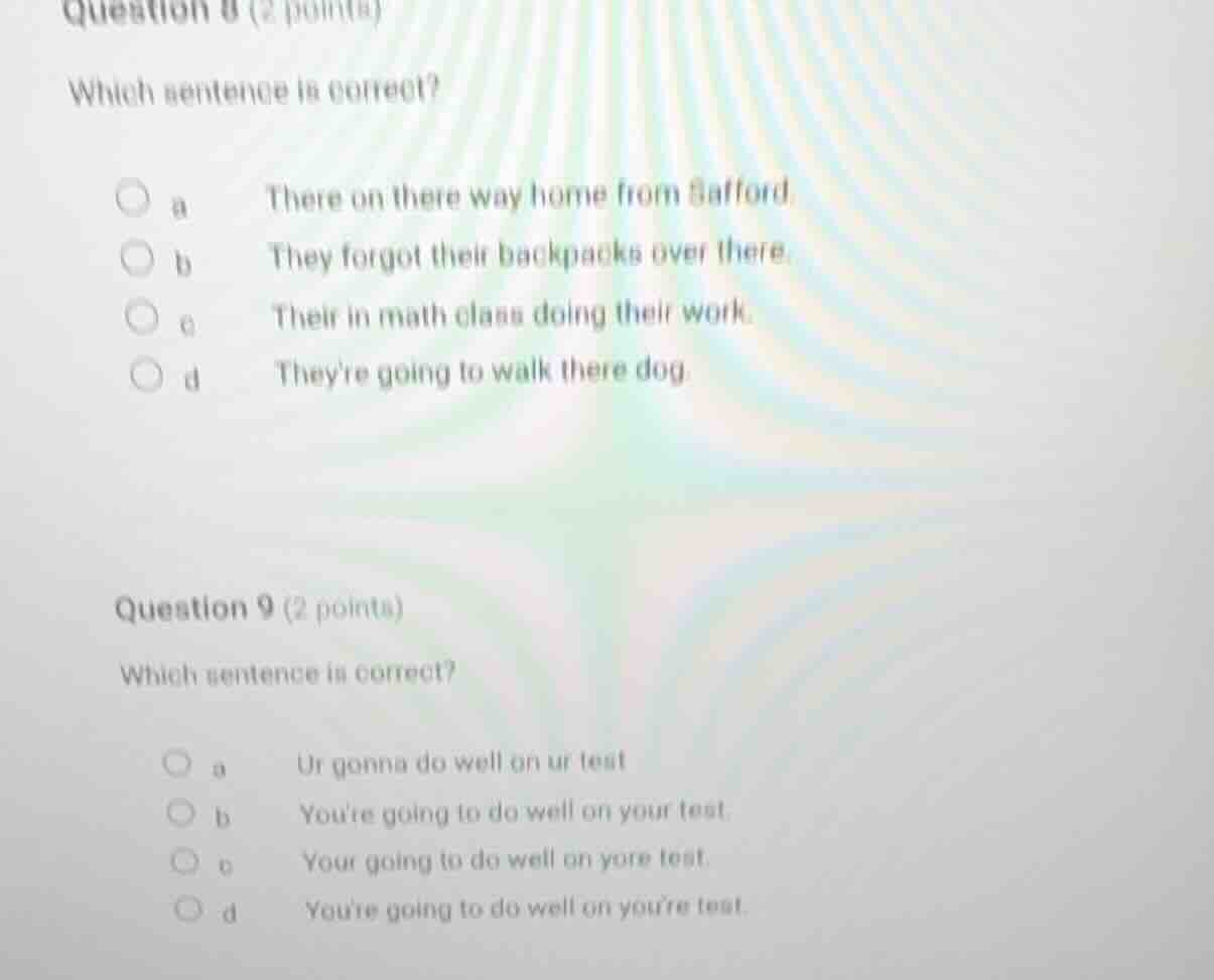 question 8 (2 points) which sentence is correct? a there on there way h…