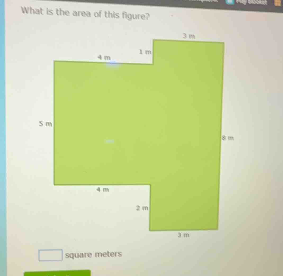 what is the area of this figure? 3 m 1 m 4 m 5 m 8 m 4 m 2 m 3 m square…