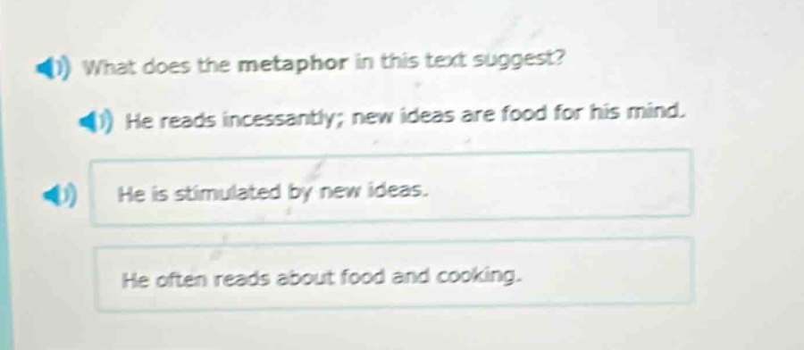 1) what does the metaphor in this text suggest? 1) he reads incessantly…