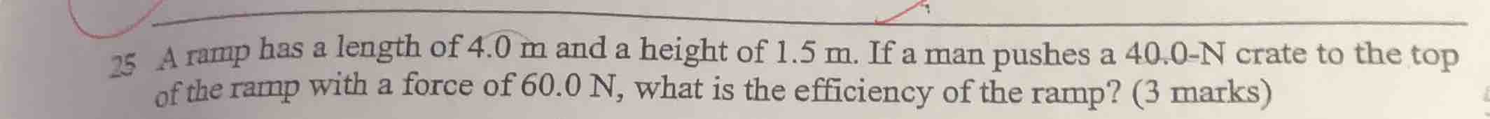 25 a ramp has a length of 4.0 m and a height of 1.5 m. if a man pushes …