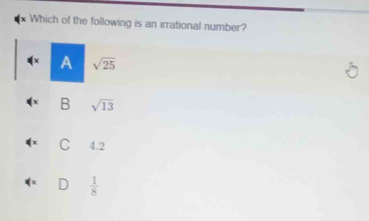 which of the following is an irrational number? a \\(sqrt{25}\\) b \\(s…