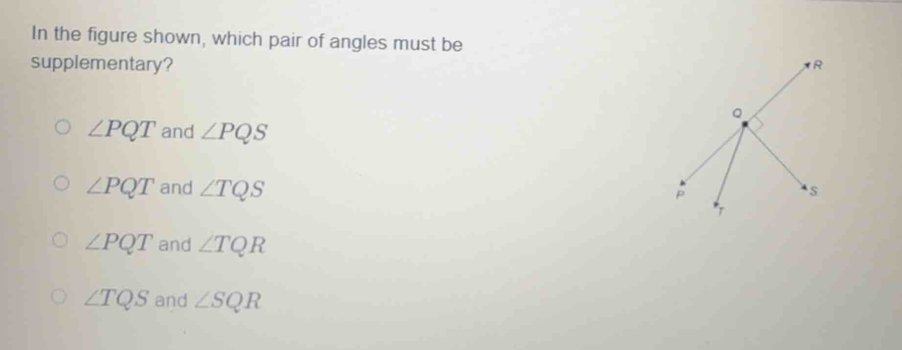 in the figure shown, which pair of angles must be supplementary? ∠pqt a…