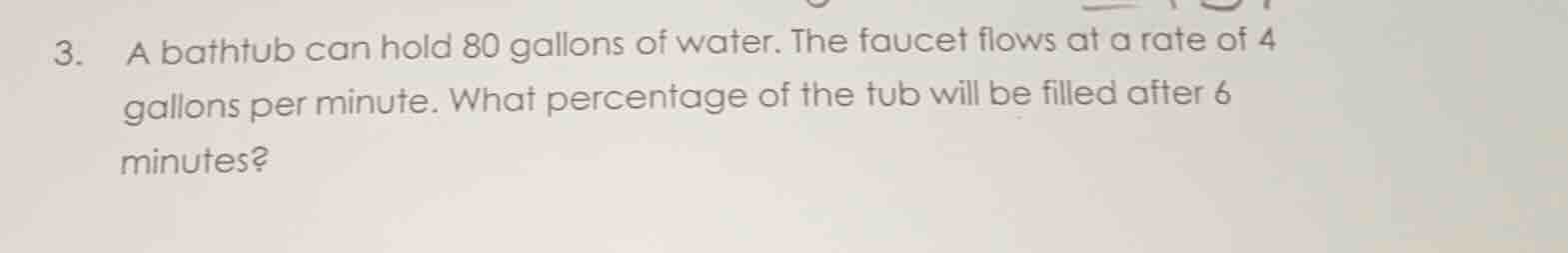 3. a bathtub can hold 80 gallons of water. the faucet flows at a rate o…