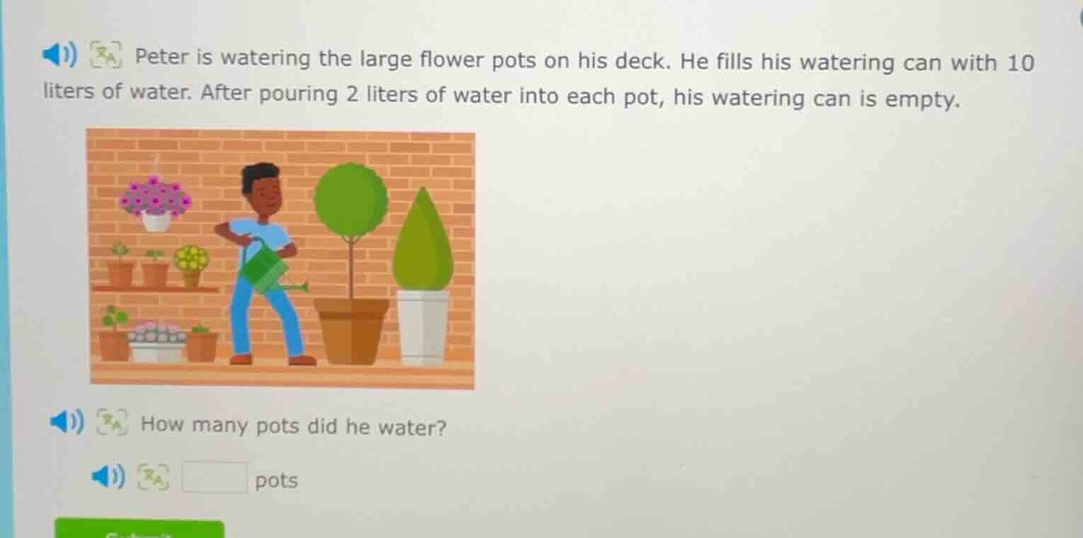 peter is watering the large flower pots on his deck. he fills his water…