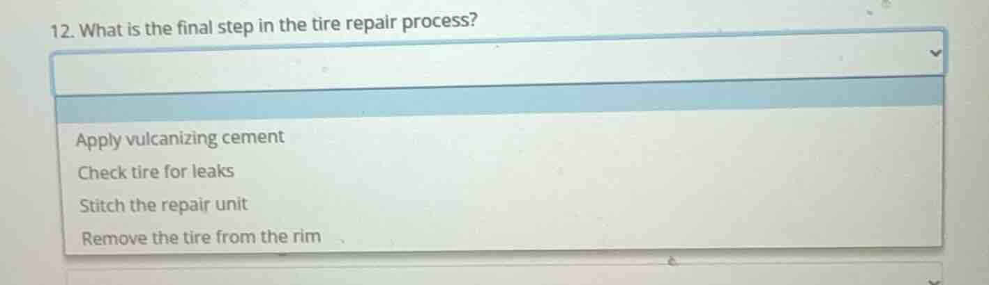 12. what is the final step in the tire repair process? apply vulcanizin…