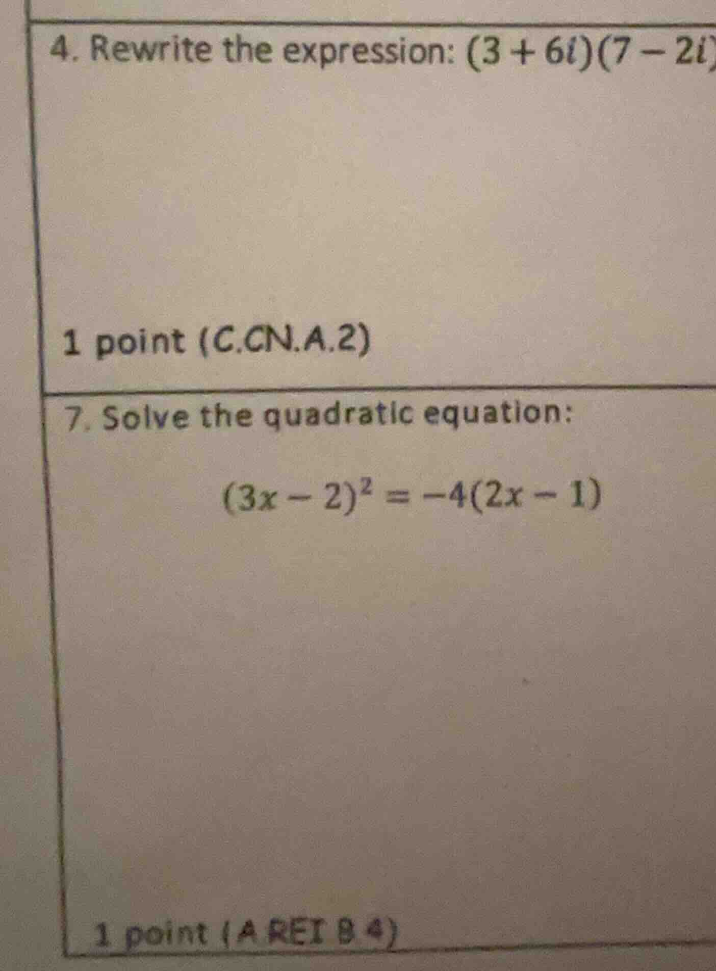 4. rewrite the expression: (3 + 6i)(7 - 2i) 1 point (c.cn.a.2) 7. solve…