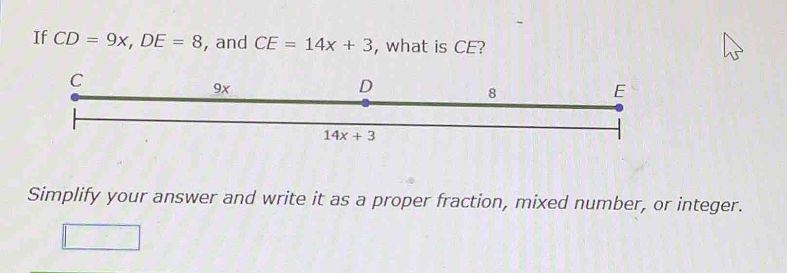 if cd = 9x, de = 8, and ce = 14x + 3, what is ce? simplify your answer …