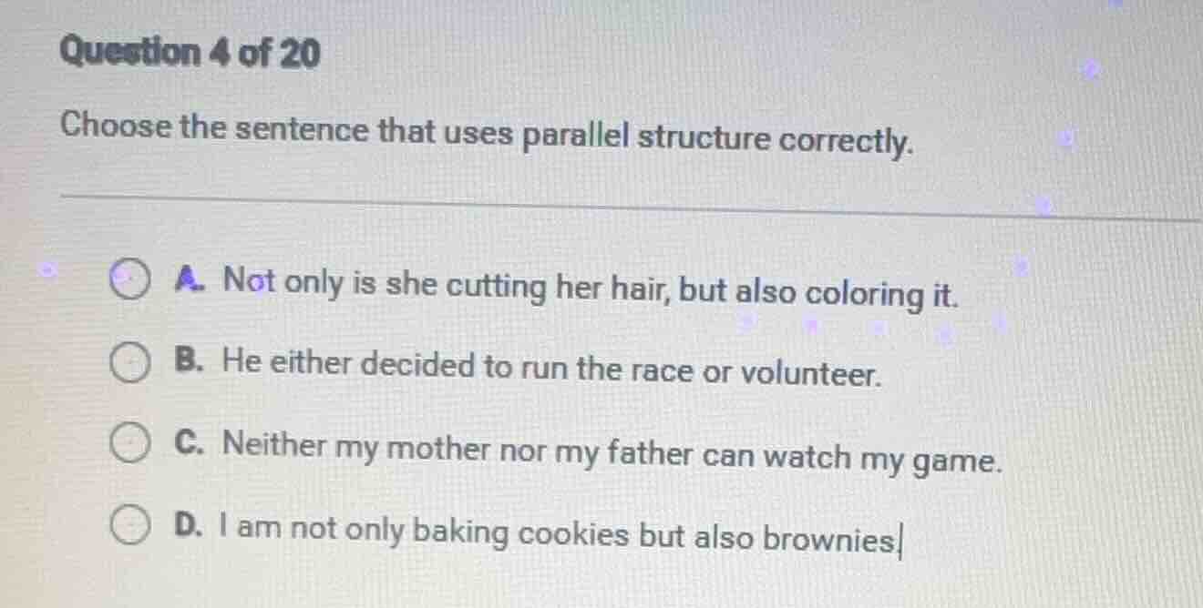 question 4 of 20 choose the sentence that uses parallel structure corre…