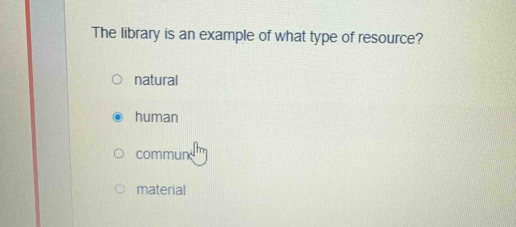 the library is an example of what type of resource? natural human commu…