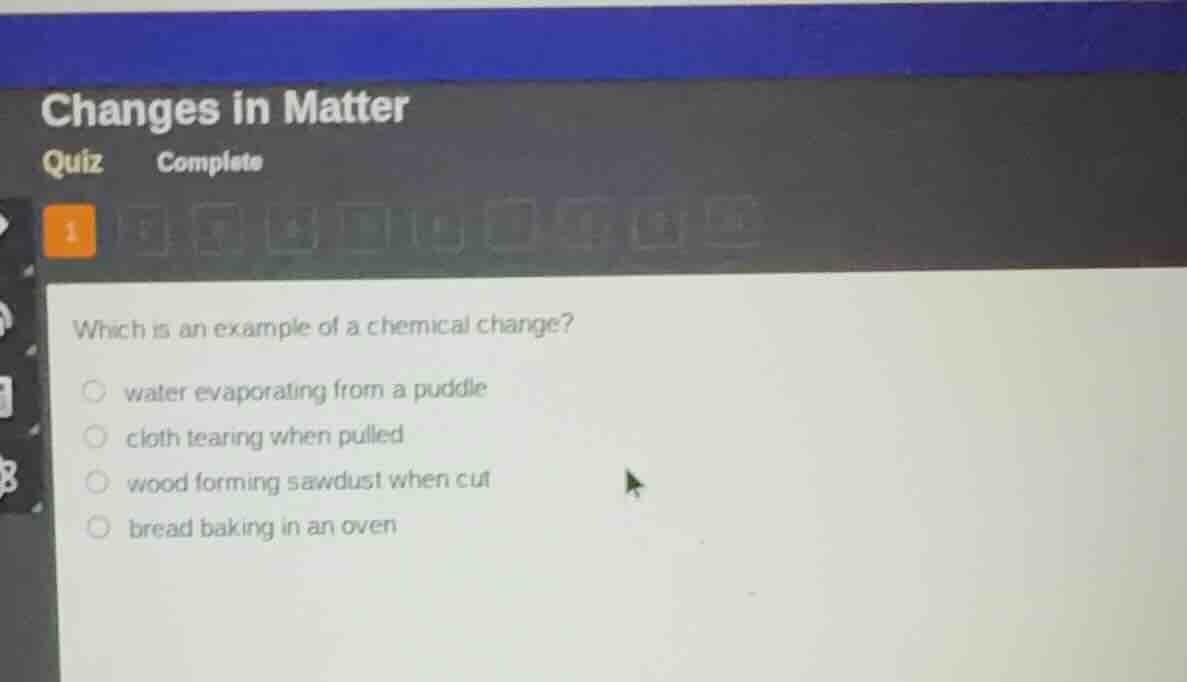 changes in matter quiz complete 1 which is an example of a chemical cha…