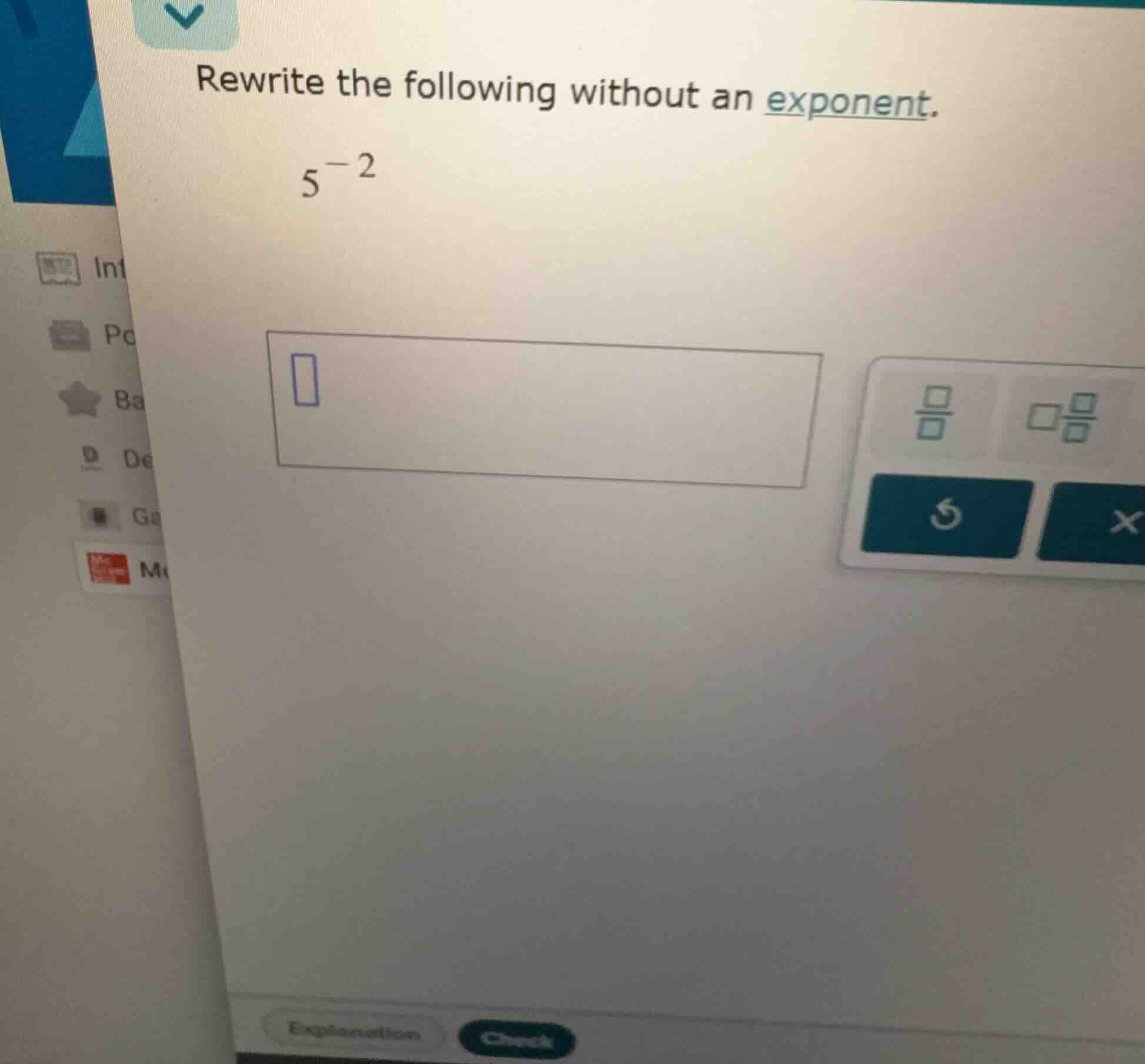 rewrite the following without an exponent. $5^{-2}$