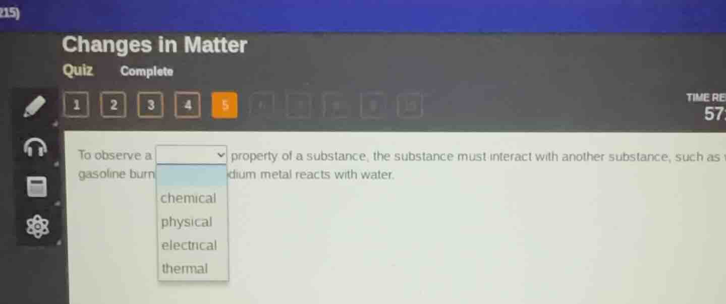 to observe a property of a substance, the substance must interact with …