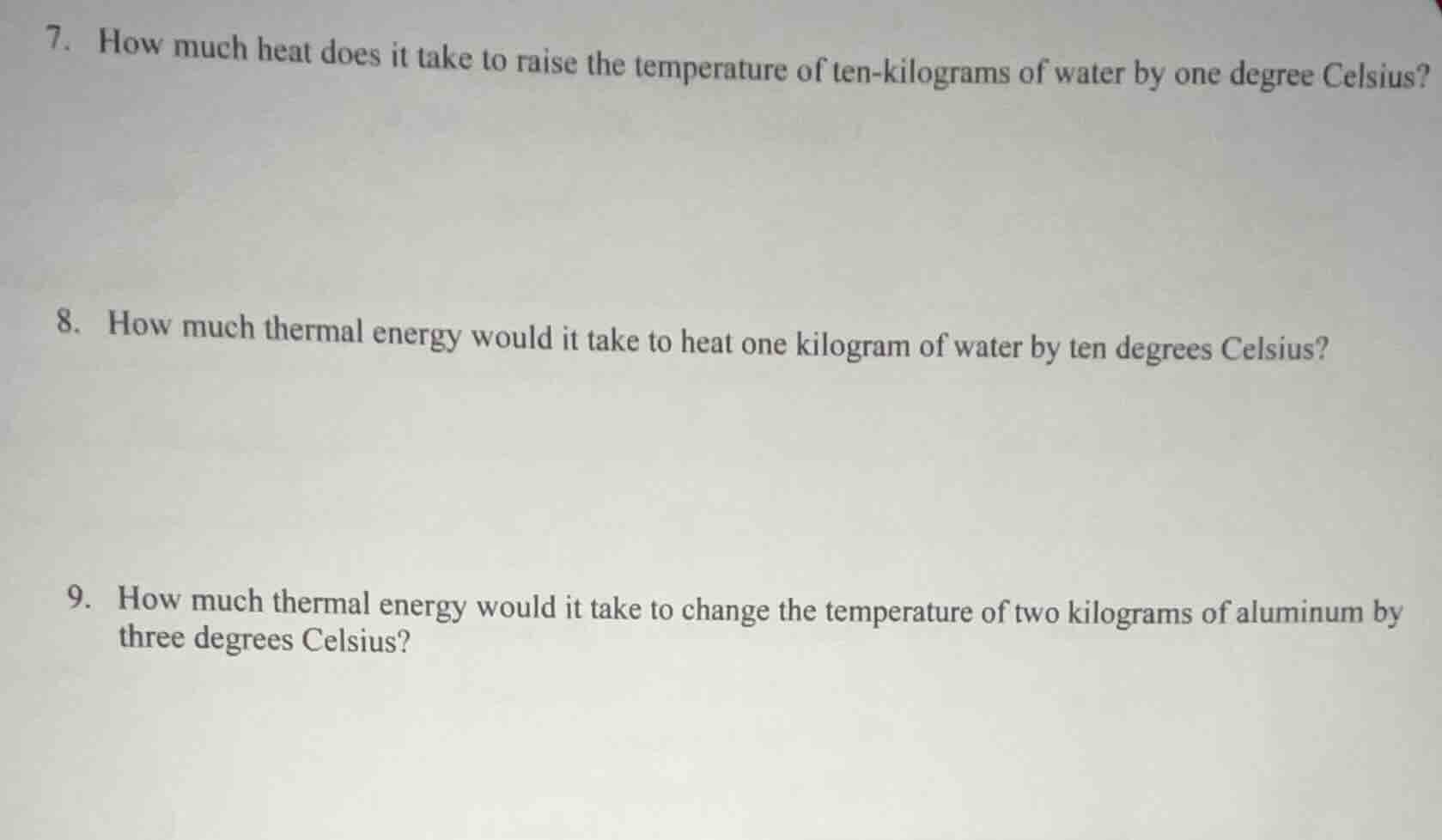 7. how much heat does it take to raise the temperature of ten - kilogra…