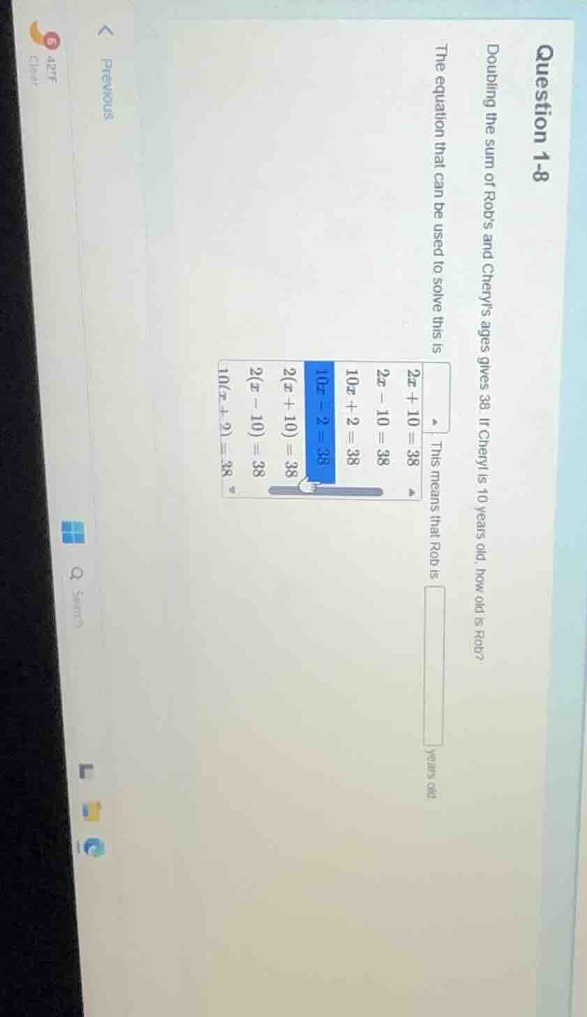 question 1-8 doubling the sum of rob’s and cheryl’s ages gives 38. if c…