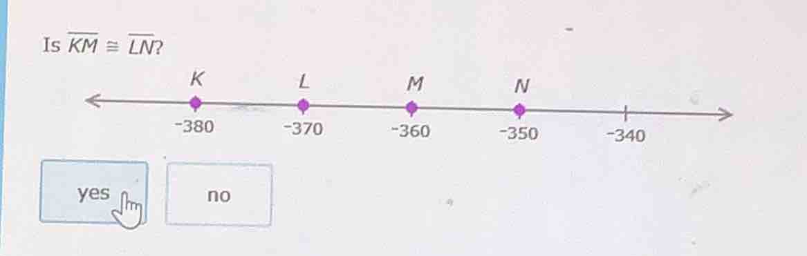 is $overline{km} cong overline{ln}$? k at -380, l at -370, m at -360, n…