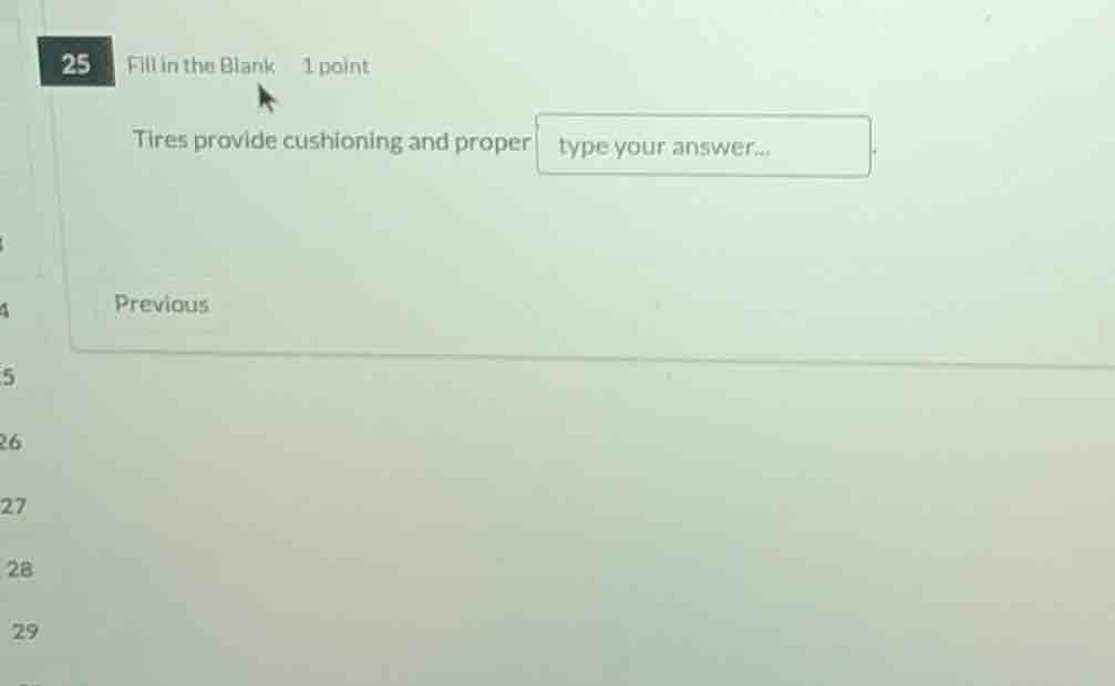 25 fill in the blank 1 point tires provide cushioning and proper type y…