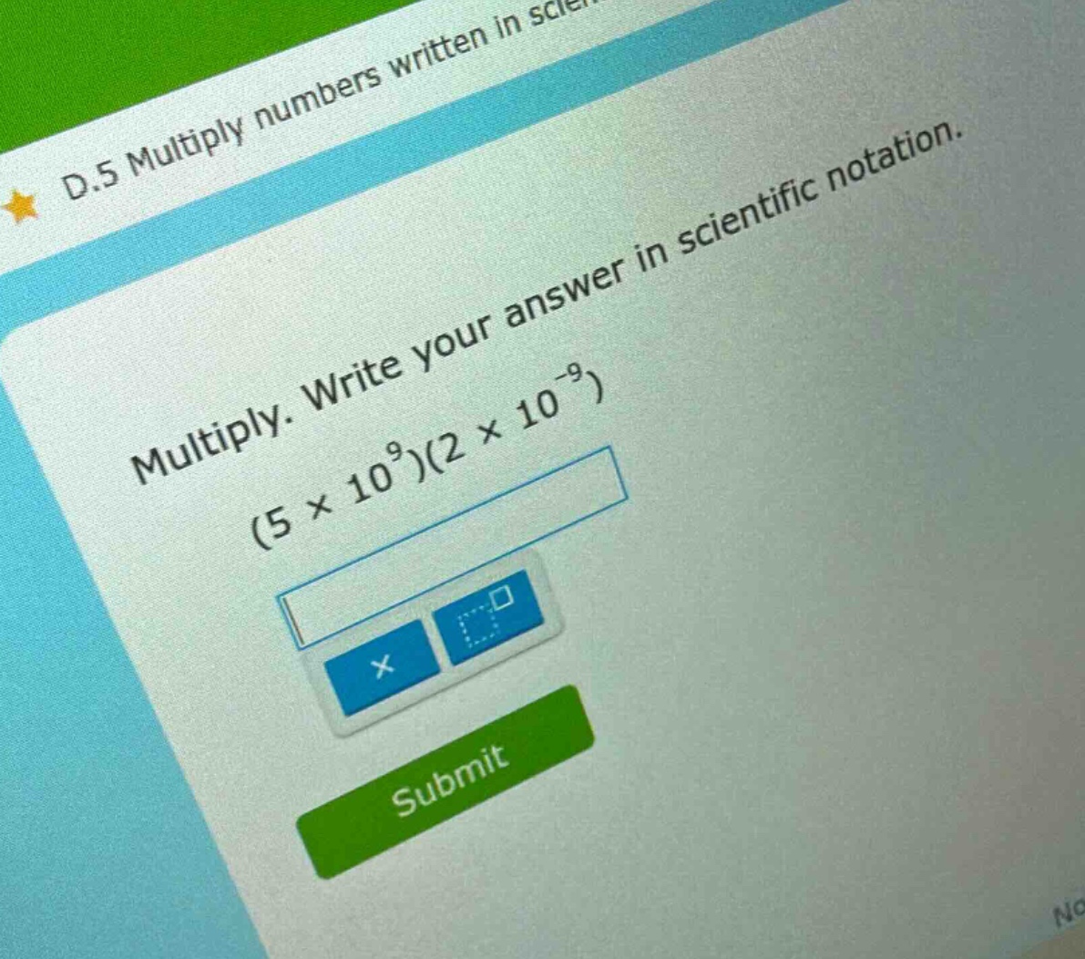 d.5 multiply numbers written in sci multiply. write your answer in scie…
