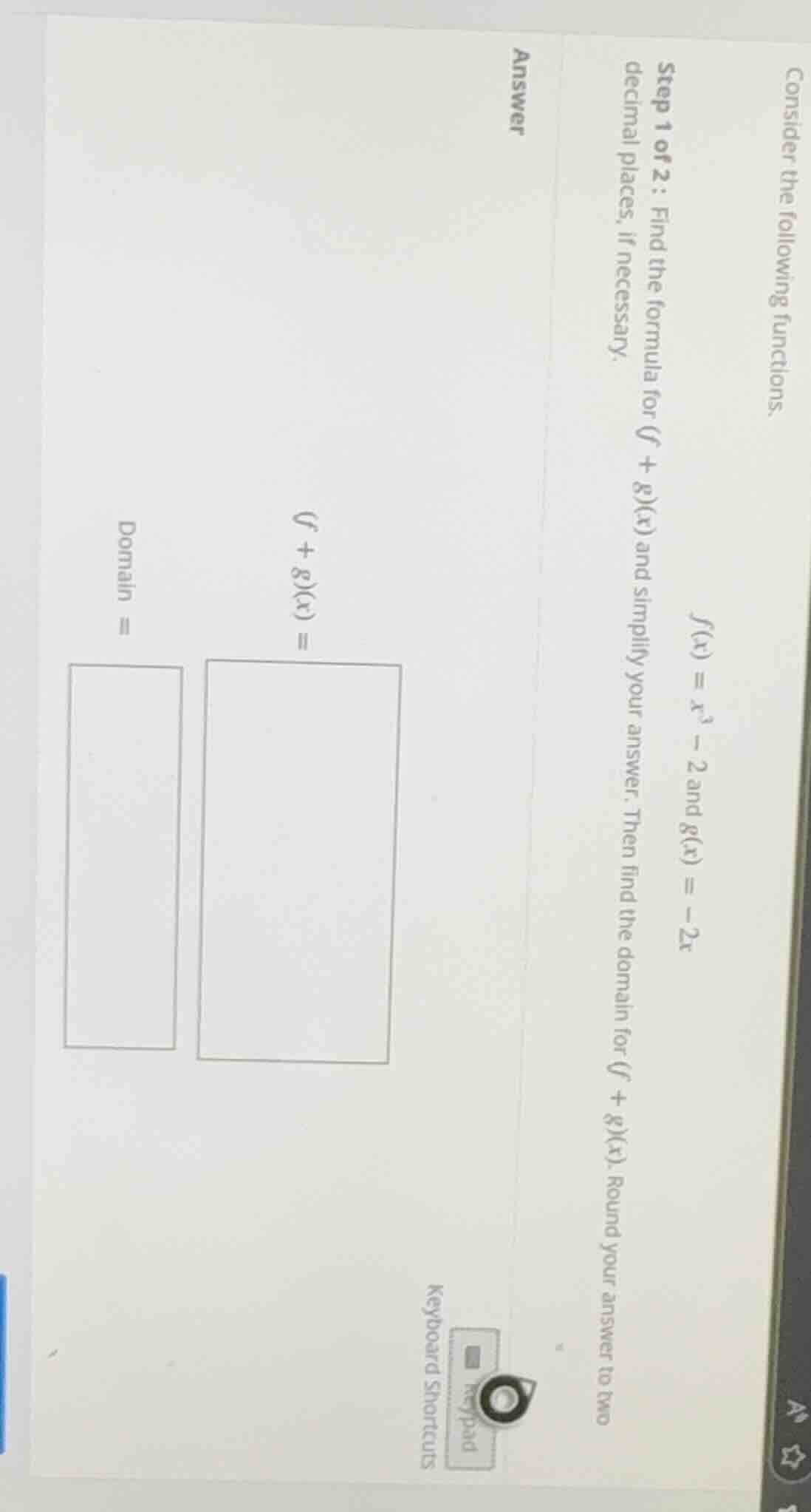 consider the following functions. $f(x) = x^3 - 2$ and $g(x) = -2x$ ste…