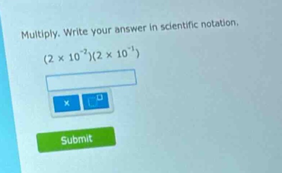 multiply. write your answer in scientific notation. $(2 \\times 10^{-2}…