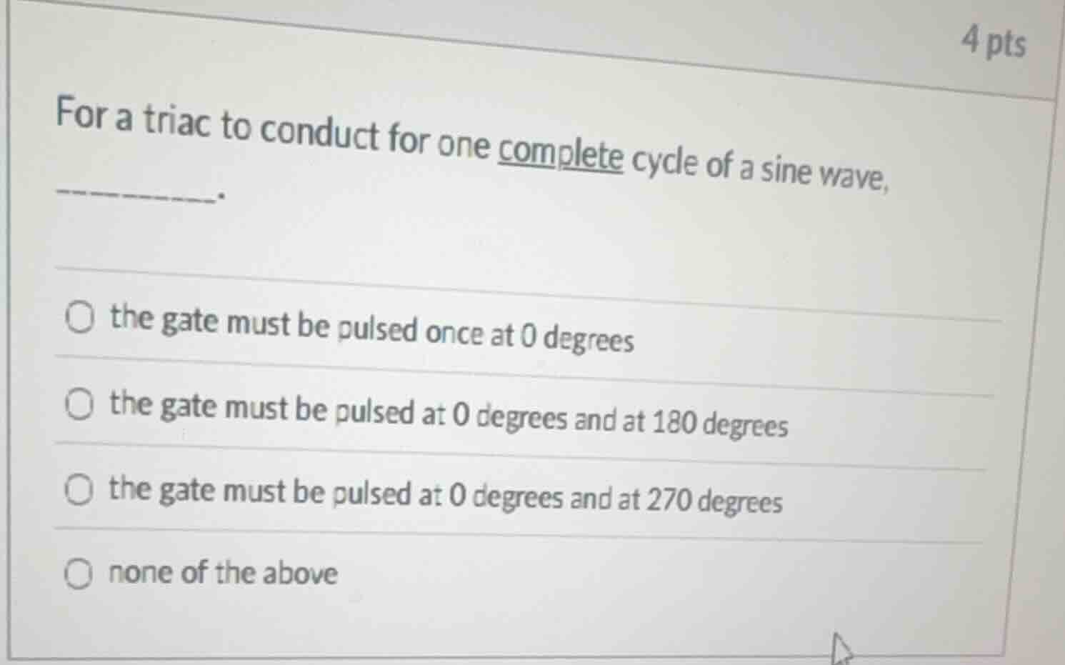 for a triac to conduct for one complete cycle of a sine wave, ______. t…