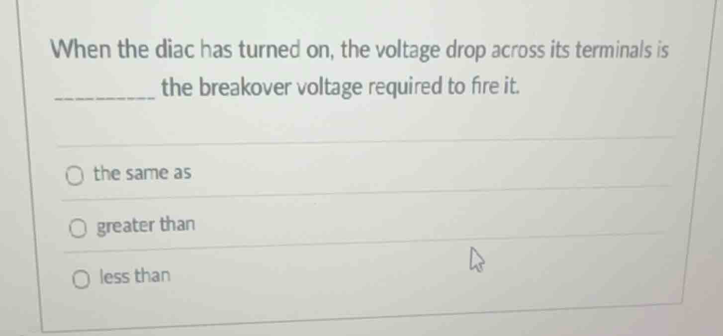 when the diac has turned on, the voltage drop across its terminals is _…