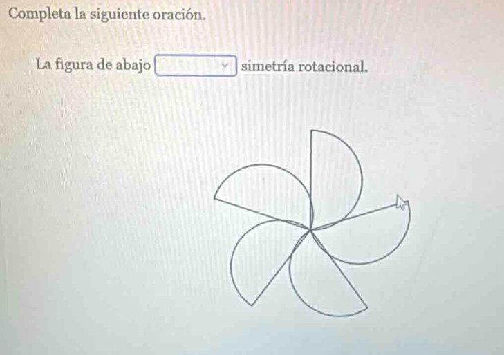 completa la siguiente oración. la figura de abajo simetría rotacional.