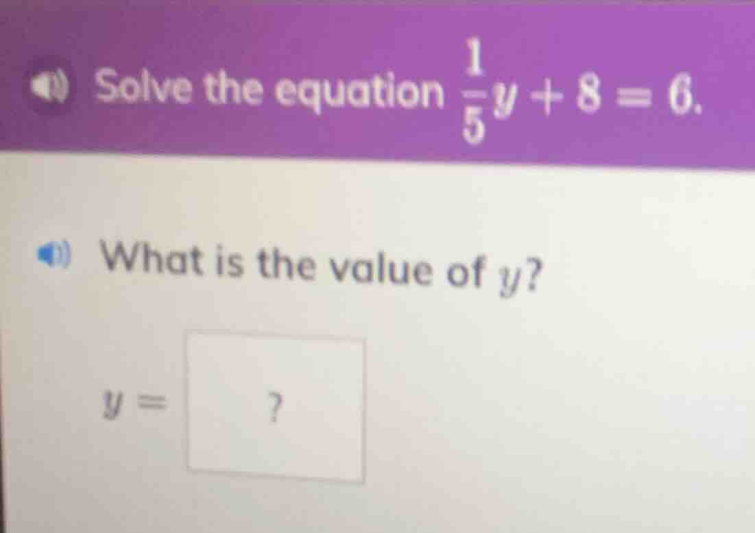 solve the equation \\(\\frac{1}{5}y + 8 = 6\\). what is the value of \\…