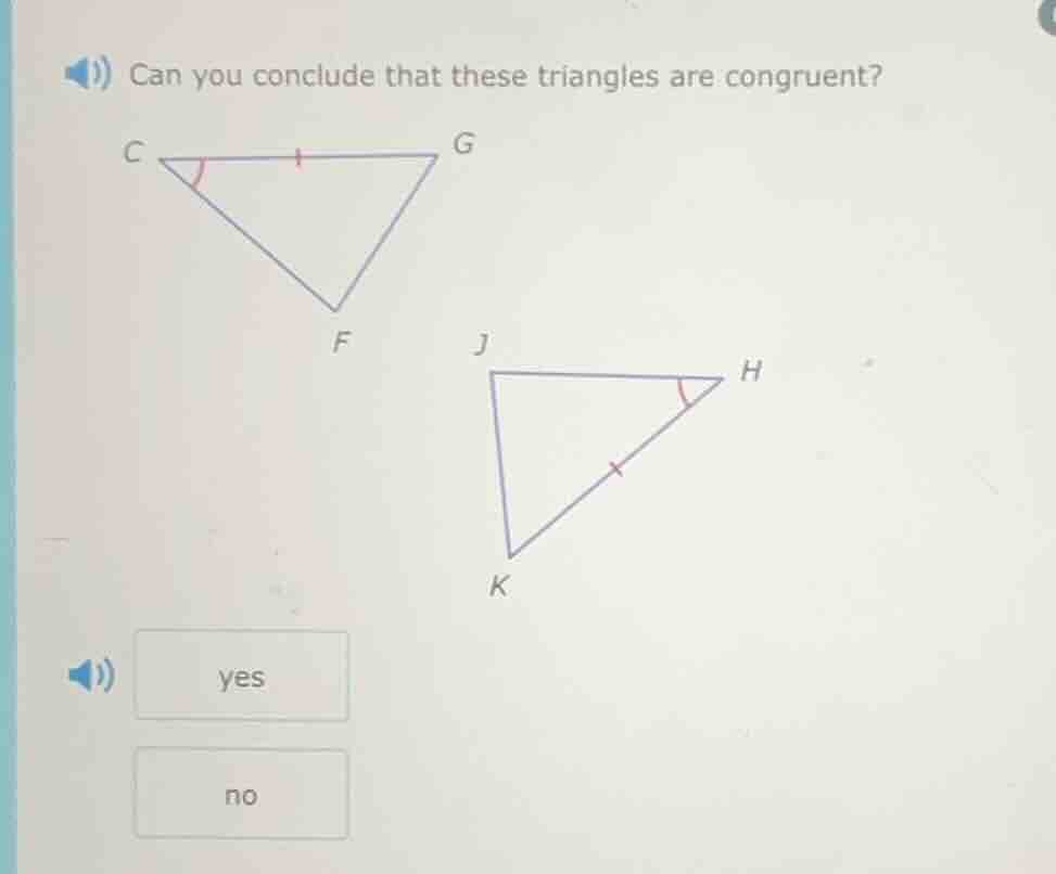 can you conclude that these triangles are congruent? options: yes, no
