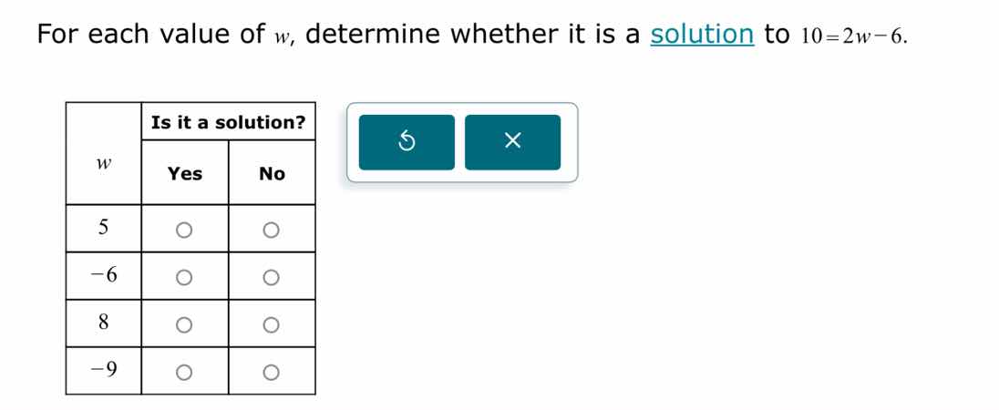 for each value of w, determine whether it is a solution to 10 = 2w - 6.…
