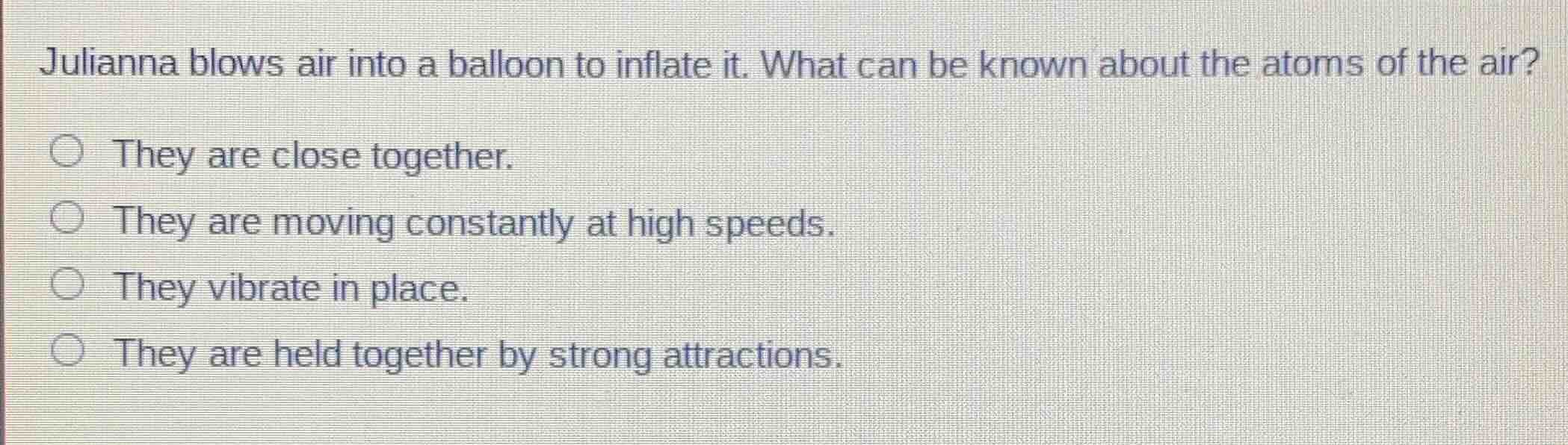 julianna blows air into a balloon to inflate it. what can be known abou…