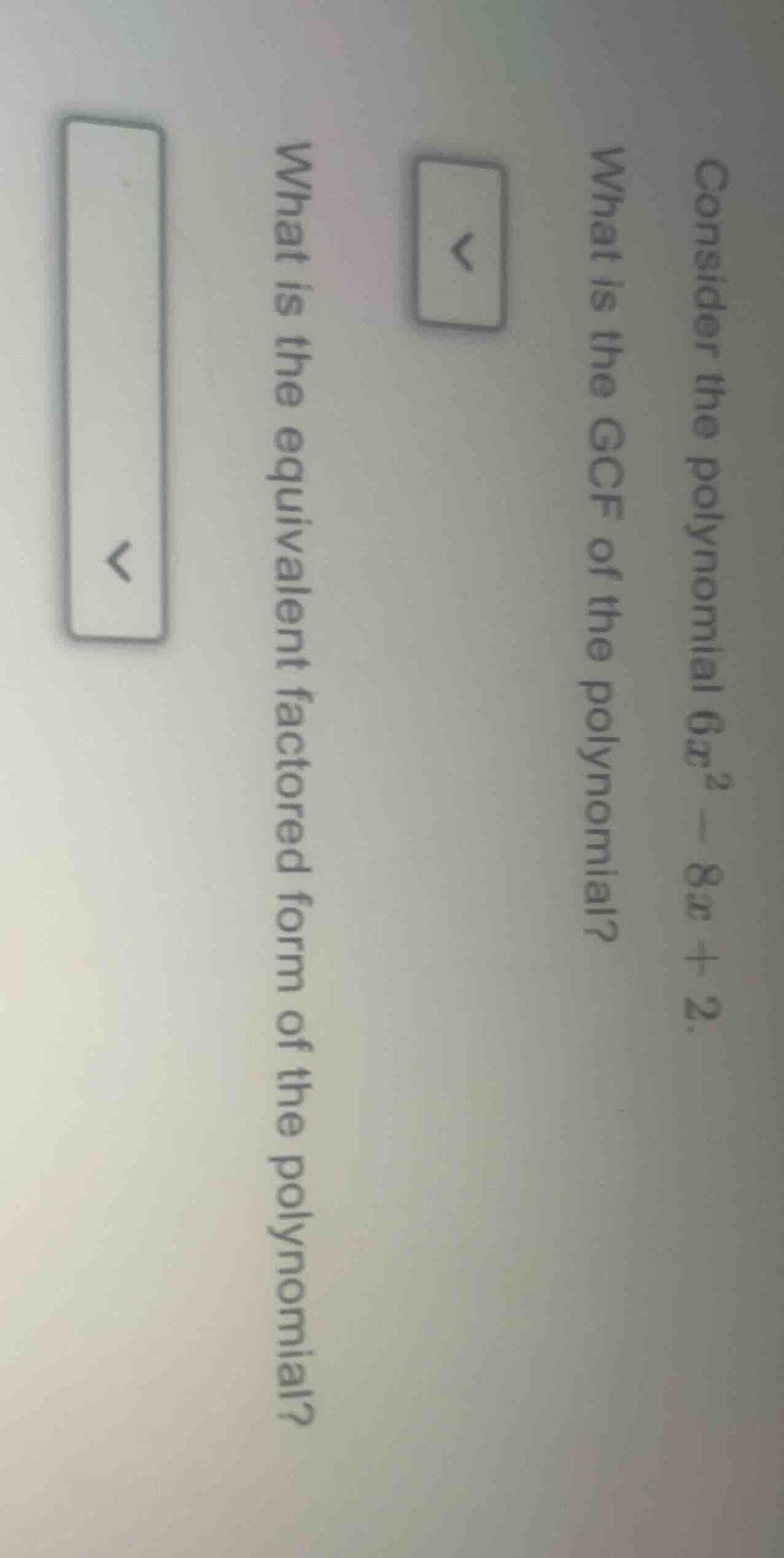 consider the polynomial $6x^2 - 8x + 2$. what is the gcf of the polynom…