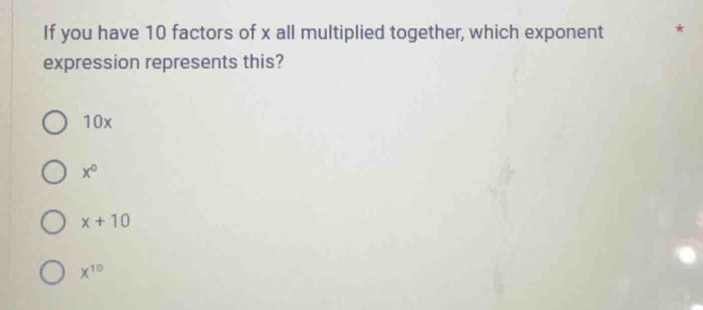 if you have 10 factors of x all multiplied together, which exponent exp…