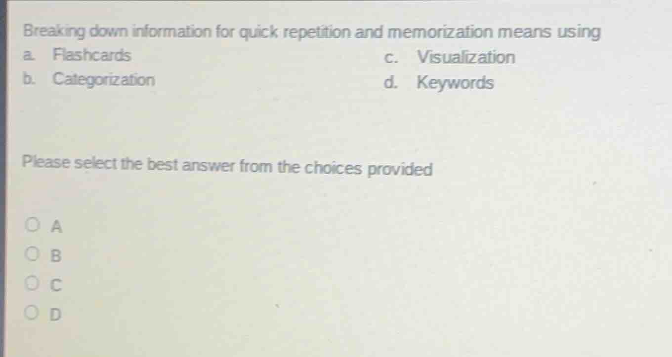 breaking down information for quick repetition and memorization means u…