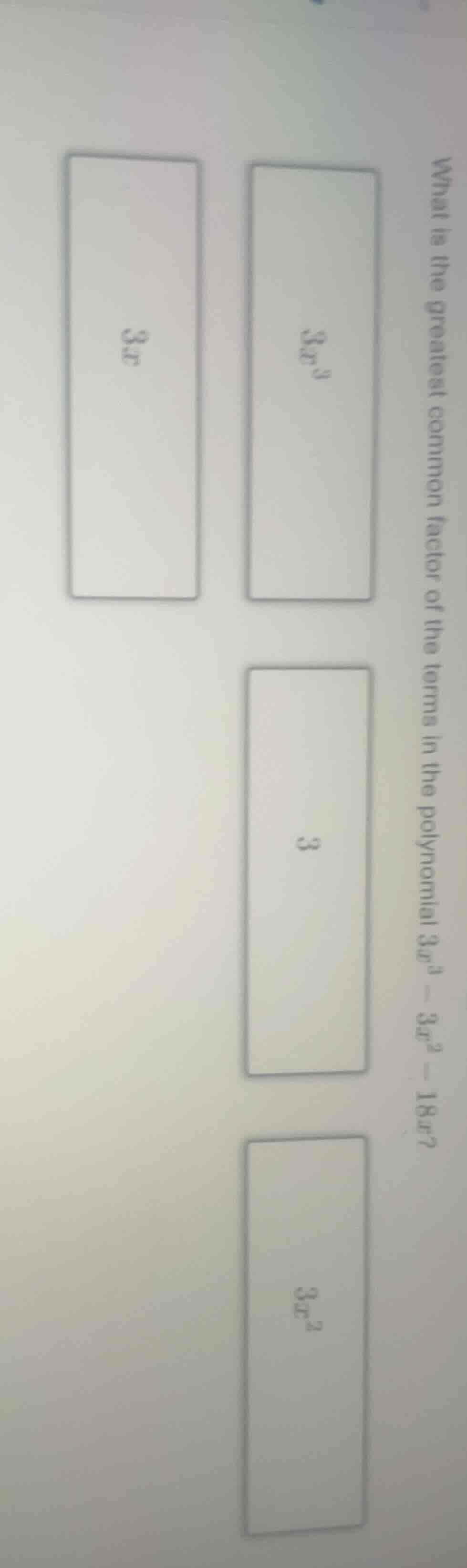 what is the greatest common factor of the terms in the polynomial $3x^3…