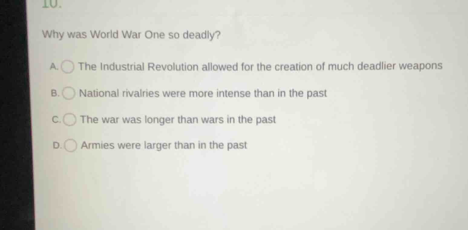 10. why was world war one so deadly? a. the industrial revolution allow…