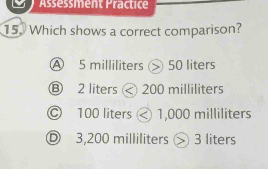 15. which shows a correct comparison? a 5 milliliters > 50 liters b 2 l…