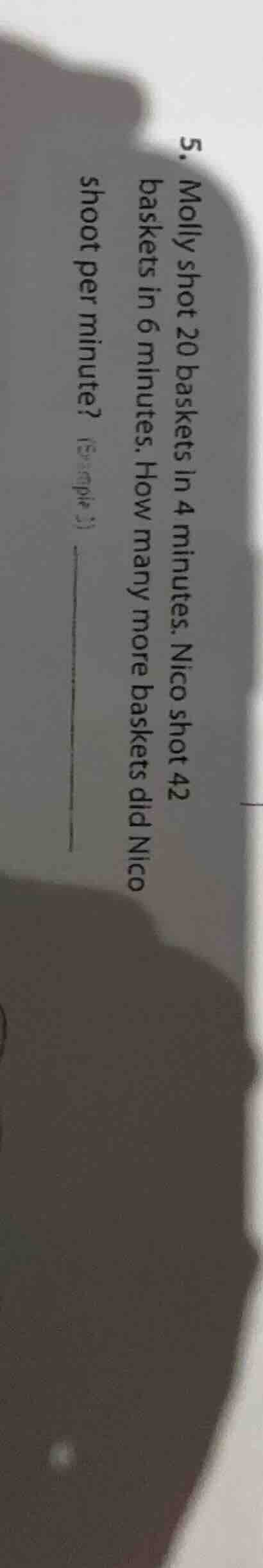 5. molly shot 20 baskets in 4 minutes. nico shot 42 baskets in 6 minute…