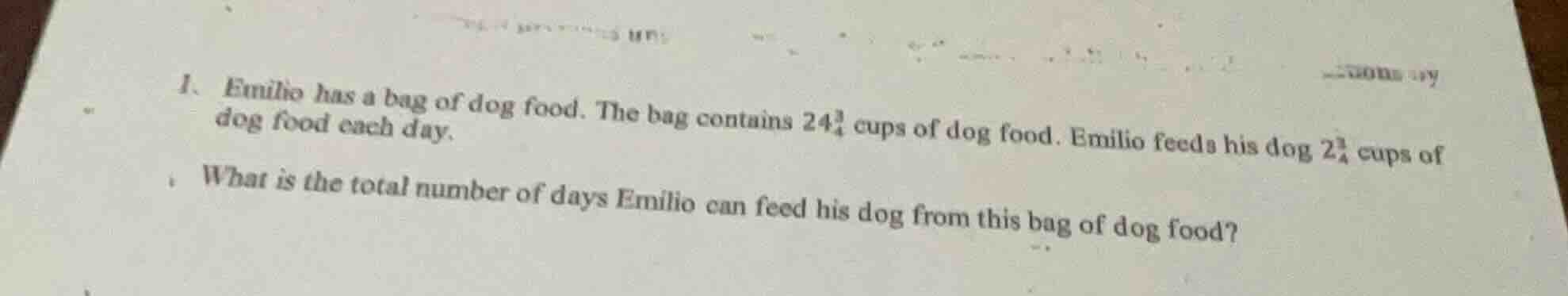 1. emilio has a bag of dog food. the bag contains $24\\frac{3}{4}$ cups…