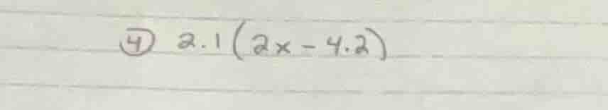 ④ 2.1(2x - 4.2)