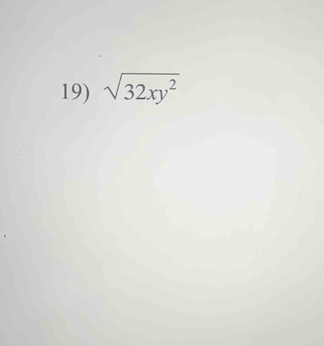 19) \\(sqrt{32xy^2}\\)