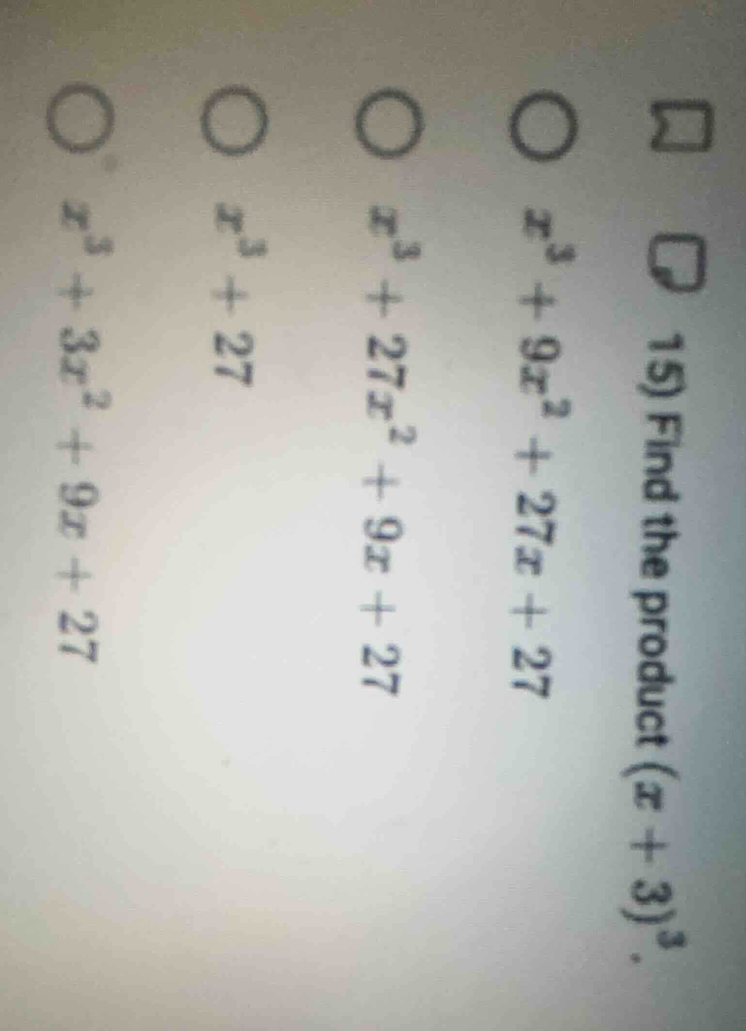 15) find the product ((x + 3)^3). (circ) (x^3 + 9x^2 + 27x + 27) (circ)…