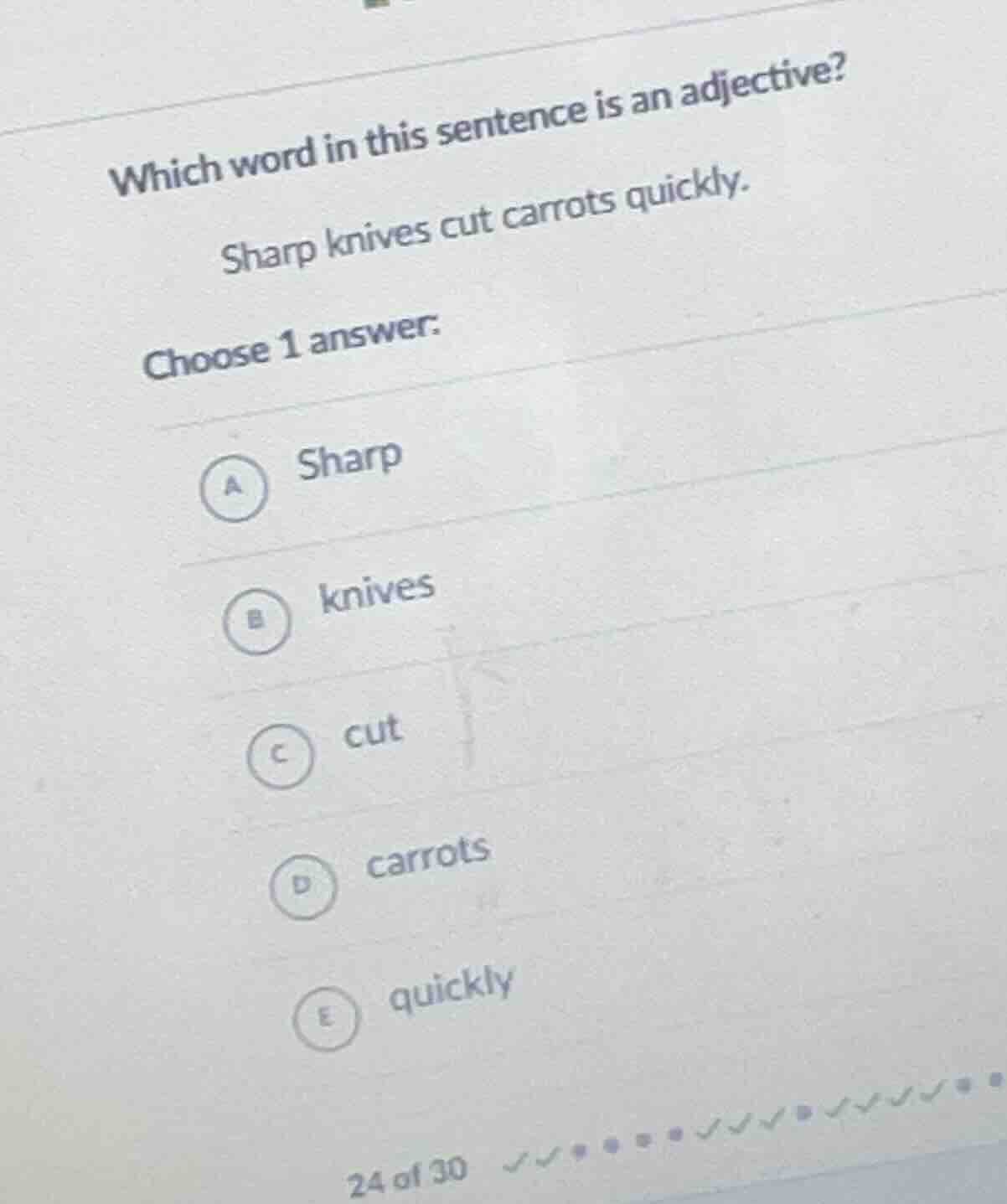 which word in this sentence is an adjective? sharp knives cut carrots q…