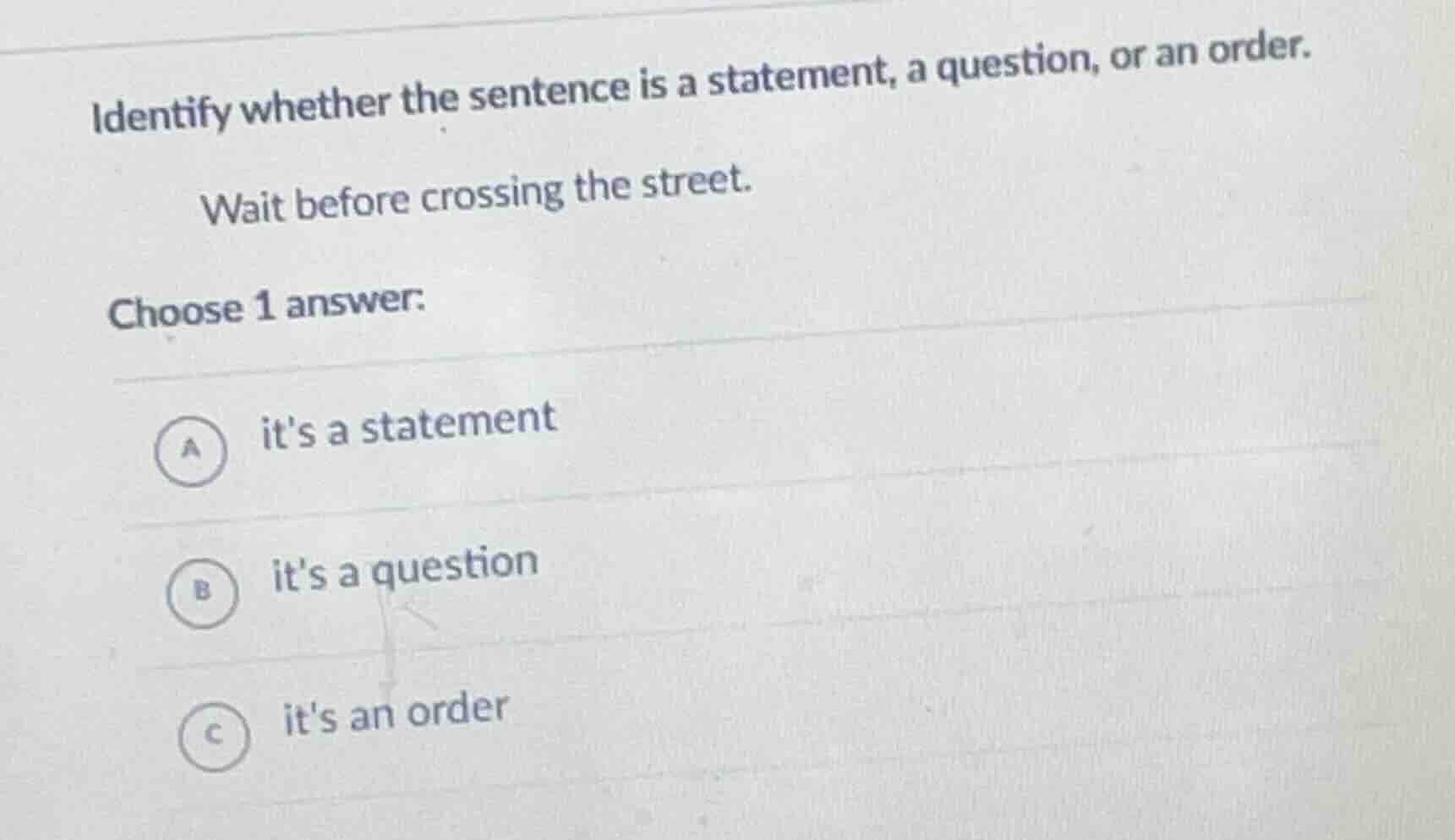 identify whether the sentence is a statement, a question, or an order. …
