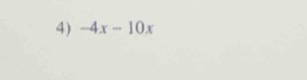 4) -4x - 10x