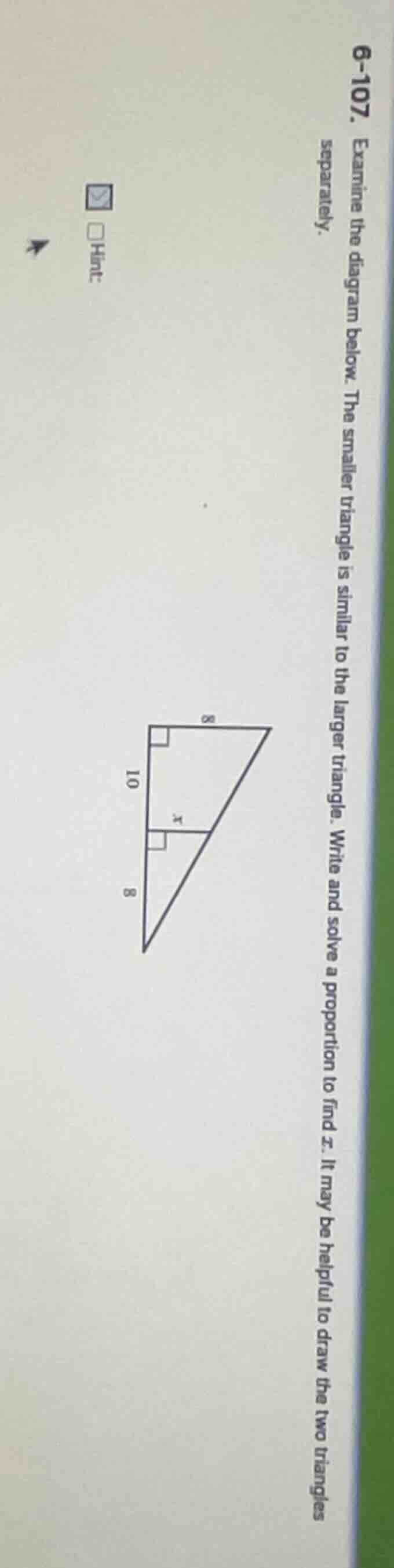 6-107. examine the diagram below. the smaller triangle is similar to th…