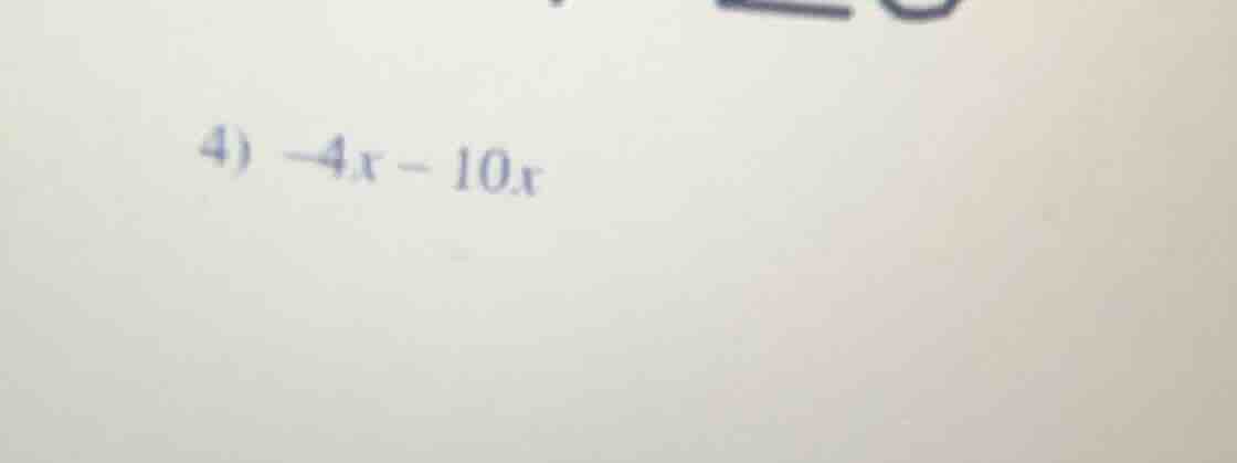 4) -4x - 10x