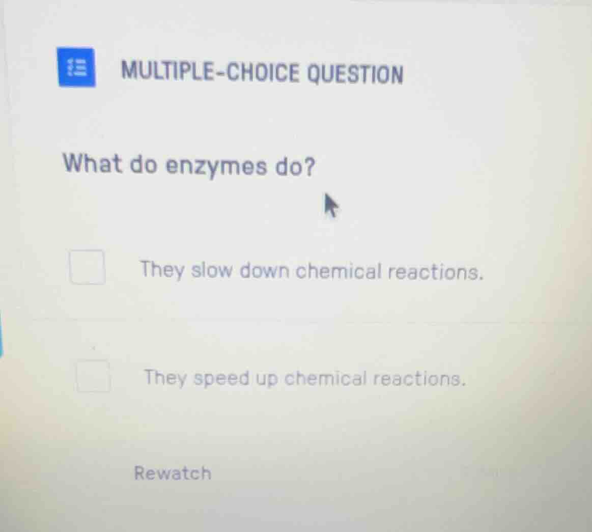 multiple-choice question what do enzymes do? they slow down chemical re…