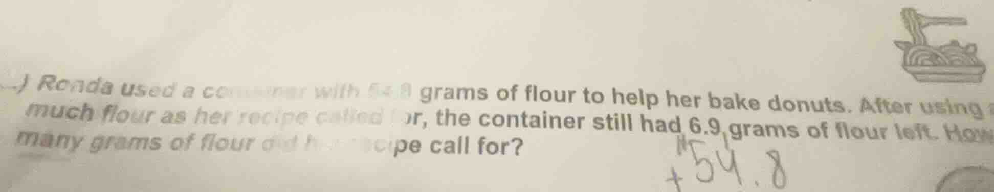 ronda used a container with 54.8 grams of flour to help her bake donuts…